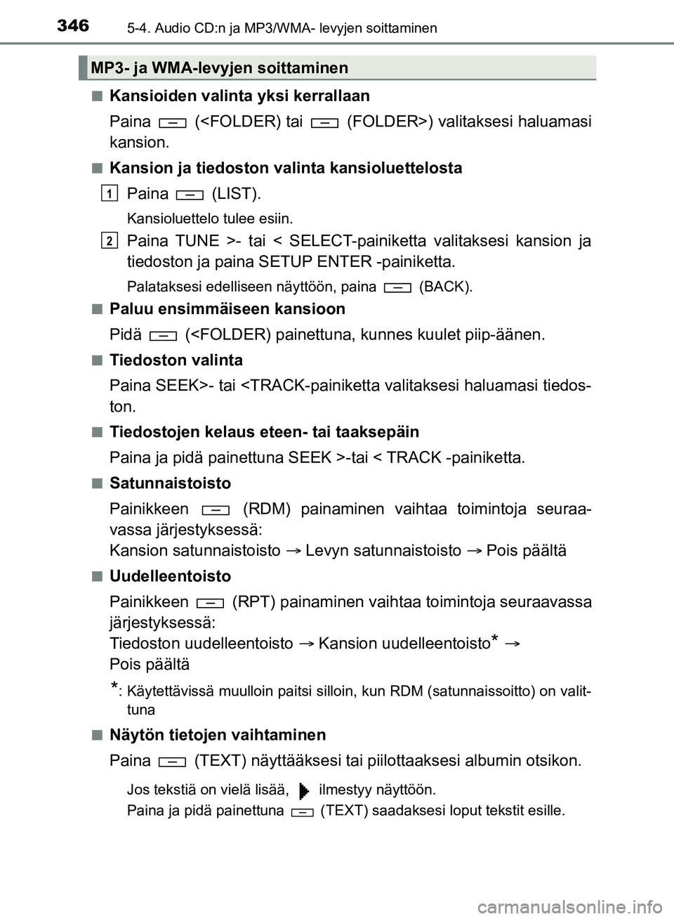 TOYOTA HILUX 2018 Omistajan Käsikirja (in Finnish) 3465-4. Audio CD:n ja MP3/WMA- levyjen soittaminen
HILUX_OM_OM0K375FI_(EE)n
Kansioiden valinta yksi kerrallaan
Paina (<FOLDER) tai (FOLDER>) valitaksesi haluamasi
kansion.
nKansion ja tiedoston va TOYOTA HILUX 2018 Omistajan Käsikirja (in Finnish) 3465-4. Audio CD:n ja MP3/WMA- levyjen soittaminen
HILUX_OM_OM0K375FI_(EE)n
Kansioiden valinta yksi kerrallaan
Paina (<FOLDER) tai (FOLDER>) valitaksesi haluamasi
kansion.
nKansion ja tiedoston va