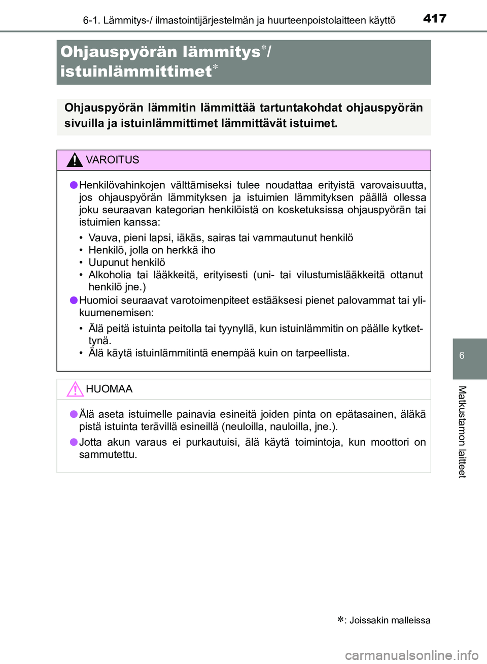 TOYOTA HILUX 2018  Omistajan Käsikirja (in Finnish) 4176-1. Lämmitys-/ ilmastointijärjestelmän ja huurteenpoistolaitteen käyttö
HILUX_OM_OM0K375FI_(EE)
6
Matkustamon laitteet
Ohjauspyörän lämmitys/ 
istuinlämmittimet

: Joissakin mall
