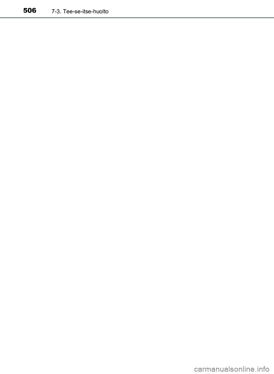 TOYOTA HILUX 2018 Omistajan Käsikirja (in Finnish) 5067-3. Tee-se-itse-huolto
HILUX_OM_OM0K375FI_(EE)
OM0K375FI.book Page 506 Thursday, May 31, 2018 11:24 AM TOYOTA HILUX 2018 Omistajan Käsikirja (in Finnish) 5067-3. Tee-se-itse-huolto
HILUX_OM_OM0K375FI_(EE)
OM0K375FI.book Page 506 Thursday, May 31, 2018 11:24 AM