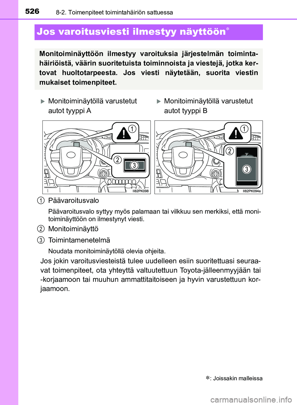 TOYOTA HILUX 2018 Omistajan Käsikirja (in Finnish) 5268-2. Toimenpiteet toimintahäiriön sattuessa
HILUX_OM_OM0K375FI_(EE)
Jos varoitusviesti ilmestyy näyttöön
Päävaroitusvalo
Päävaroitusvalo syttyy myös palamaan tai vilkkuu sen merkiksi, TOYOTA HILUX 2018 Omistajan Käsikirja (in Finnish) 5268-2. Toimenpiteet toimintahäiriön sattuessa
HILUX_OM_OM0K375FI_(EE)
Jos varoitusviesti ilmestyy näyttöön
Päävaroitusvalo
Päävaroitusvalo syttyy myös palamaan tai vilkkuu sen merkiksi,