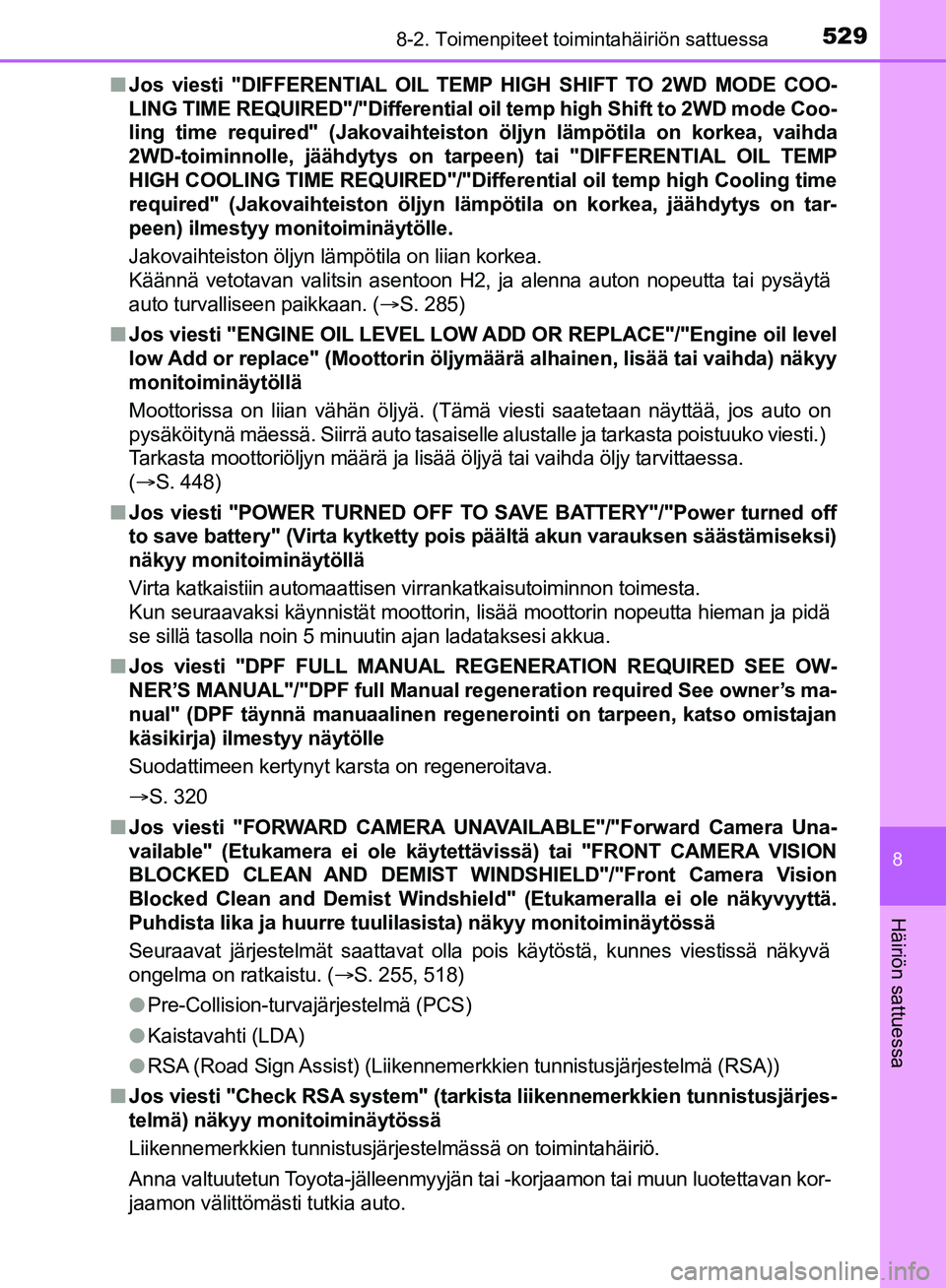 TOYOTA HILUX 2018 Omistajan Käsikirja (in Finnish) 5298-2. Toimenpiteet toimintahäiriön sattuessa
HILUX_OM_OM0K375FI_(EE)
8
Häiriön sattuessa
nJos viesti "DIFFERENTIAL OIL TEMP HIGH SHIFT TO 2WD MODE COO-
LING TIME REQUIRED"/"Differential oil temp TOYOTA HILUX 2018 Omistajan Käsikirja (in Finnish) 5298-2. Toimenpiteet toimintahäiriön sattuessa
HILUX_OM_OM0K375FI_(EE)
8
Häiriön sattuessa
nJos viesti "DIFFERENTIAL OIL TEMP HIGH SHIFT TO 2WD MODE COO-
LING TIME REQUIRED"/"Differential oil temp
