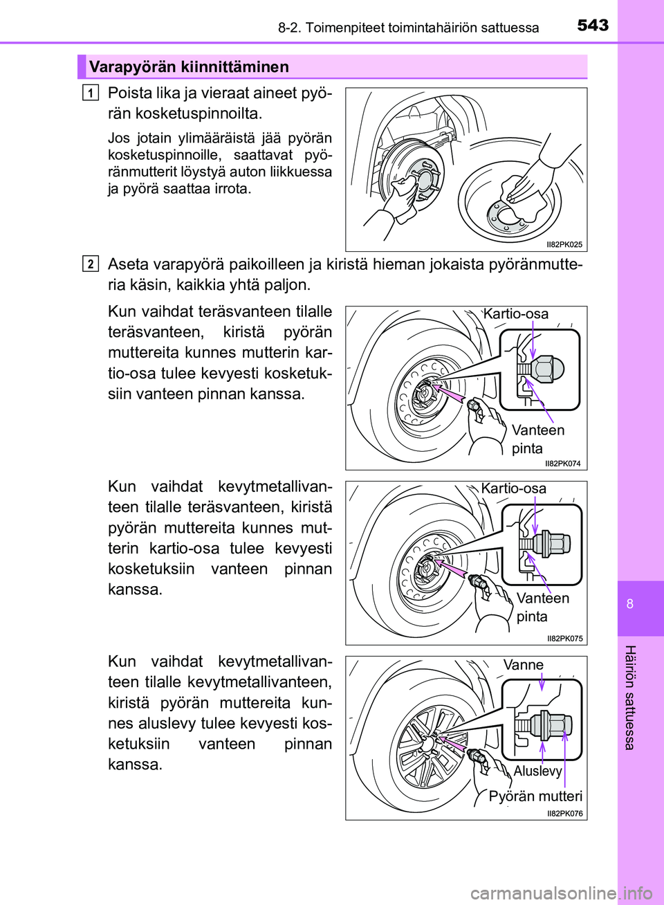 TOYOTA HILUX 2018 Omistajan Käsikirja (in Finnish) 5438-2. Toimenpiteet toimintahäiriön sattuessa
HILUX_OM_OM0K375FI_(EE)
8
Häiriön sattuessa
Poista lika ja vieraat aineet pyö-
rän kosketuspinnoilta.
Jos jotain ylimääräistä jää pyörän
ko TOYOTA HILUX 2018 Omistajan Käsikirja (in Finnish) 5438-2. Toimenpiteet toimintahäiriön sattuessa
HILUX_OM_OM0K375FI_(EE)
8
Häiriön sattuessa
Poista lika ja vieraat aineet pyö-
rän kosketuspinnoilta.
Jos jotain ylimääräistä jää pyörän
ko