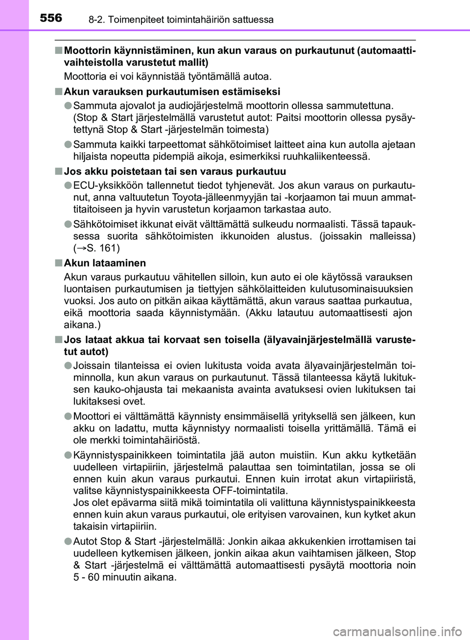 TOYOTA HILUX 2018 Omistajan Käsikirja (in Finnish) 5568-2. Toimenpiteet toimintahäiriön sattuessa
HILUX_OM_OM0K375FI_(EE)
nMoottorin käynnistäminen, kun akun varaus on pur kautunut (automaatti-
vaihteistolla varustetut mallit)
Moottoria ei voi kä TOYOTA HILUX 2018 Omistajan Käsikirja (in Finnish) 5568-2. Toimenpiteet toimintahäiriön sattuessa
HILUX_OM_OM0K375FI_(EE)
nMoottorin käynnistäminen, kun akun varaus on pur kautunut (automaatti-
vaihteistolla varustetut mallit)
Moottoria ei voi kä