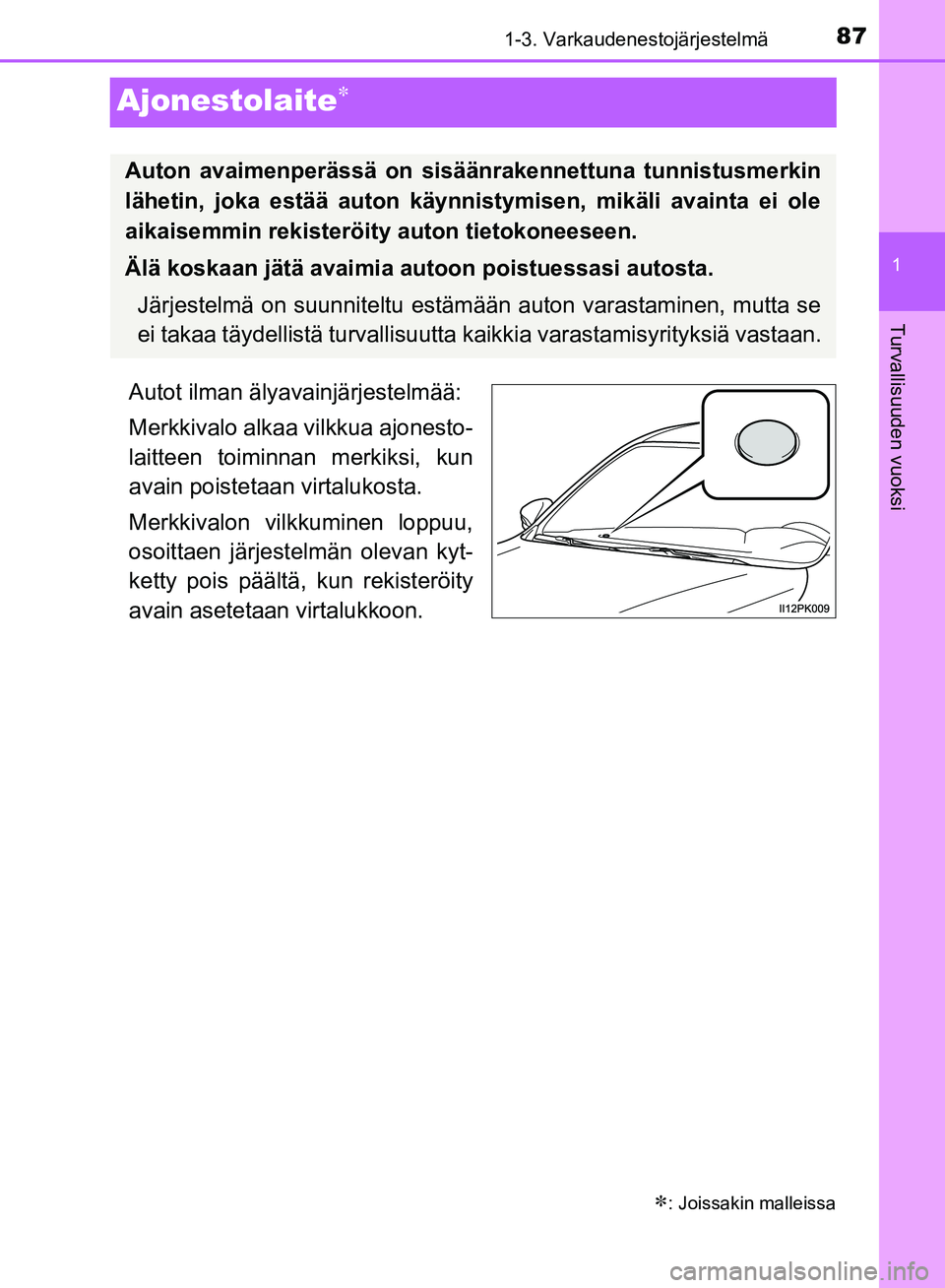 TOYOTA HILUX 2018 Omistajan Käsikirja (in Finnish) 87
1
1-3. Varkaudenestojärjestelmä
HILUX_OM_OM0K375FI_(EE)
Turvallisuuden vuoksi
Ajonestolaite
Autot ilman älyavainjärjestelmää:
Merkkivalo alkaa vilkkua ajonesto-
laitteen toiminnan merkiksi TOYOTA HILUX 2018 Omistajan Käsikirja (in Finnish) 87
1
1-3. Varkaudenestojärjestelmä
HILUX_OM_OM0K375FI_(EE)
Turvallisuuden vuoksi
Ajonestolaite
Autot ilman älyavainjärjestelmää:
Merkkivalo alkaa vilkkua ajonesto-
laitteen toiminnan merkiksi