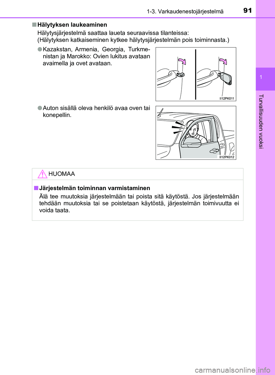 TOYOTA HILUX 2018 Omistajan Käsikirja (in Finnish) 911-3. Varkaudenestojärjestelmä
1
HILUX_OM_OM0K375FI_(EE)
Turvallisuuden vuoksi
nHälytyksen laukeaminen
Hälytysjärjestelmä saattaa laueta seuraavissa tilanteissa:
(Hälytyksen katkaiseminen kytk TOYOTA HILUX 2018 Omistajan Käsikirja (in Finnish) 911-3. Varkaudenestojärjestelmä
1
HILUX_OM_OM0K375FI_(EE)
Turvallisuuden vuoksi
nHälytyksen laukeaminen
Hälytysjärjestelmä saattaa laueta seuraavissa tilanteissa:
(Hälytyksen katkaiseminen kytk