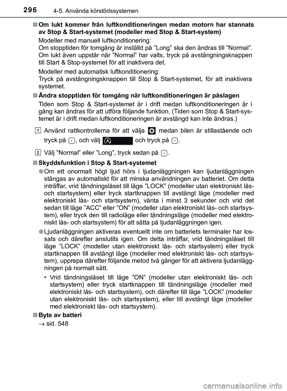 TOYOTA HILUX 2018  Bruksanvisningar (in Swedish) 2964-5. Använda körstödssystemen
HILUX_OM_OM0K375SEn
Om lukt kommer från luftkonditioneringen medan motorn har stannats
av Stop & Start-systemet (modeller med Stop & Start-system)
Modeller med man