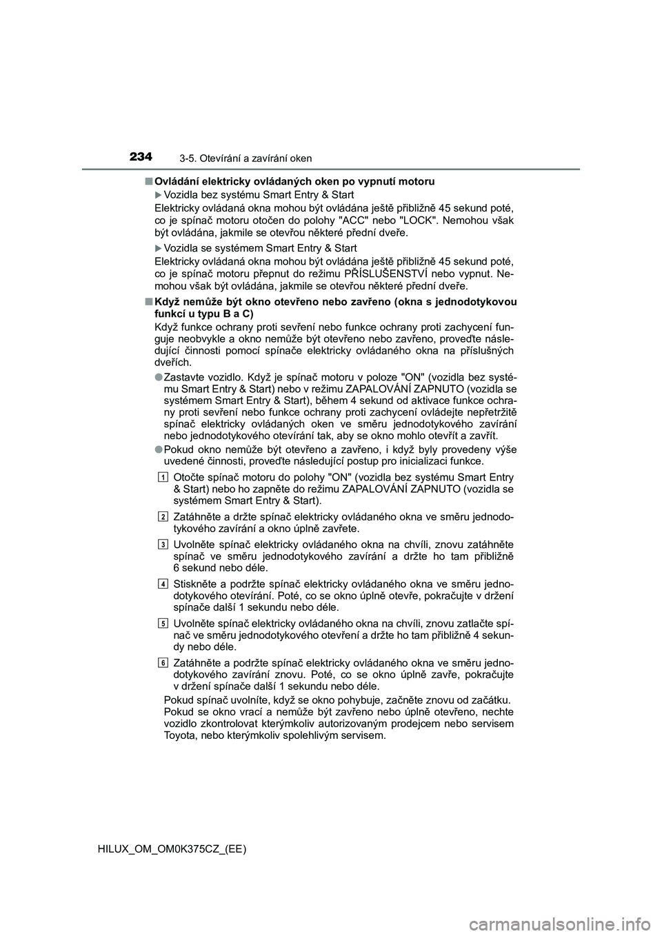 TOYOTA HILUX 2018 Návod na použití (in Czech) 2343-5. Otevírání a zavírání oken
HILUX_OM_OM0K375CZ_(EE)■<00320059004f0069004700690051007400030048004f0048004e00570055004c0046004e005c000300520059004f006900470044005100ea0046004b00030052004e0 TOYOTA HILUX 2018 Návod na použití (in Czech) 2343-5. Otevírání a zavírání oken
HILUX_OM_OM0K375CZ_(EE)■<00320059004f0069004700690051007400030048004f0048004e00570055004c0046004e005c000300520059004f006900470044005100ea0046004b00030052004e0