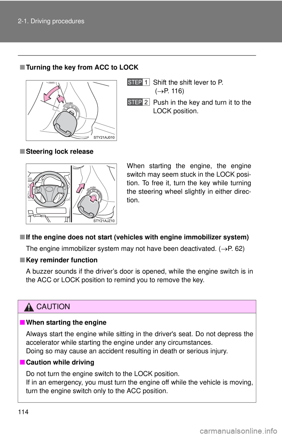 TOYOTA IQ 2014 Owners Manual 114 2-1. Driving procedures
■Turning the key from ACC to LOCK
■ Steering lock release
■ If the engine does not start (vehic les with engine immobilizer system)
The engine immobilizer system may TOYOTA IQ 2014 Owners Manual 114 2-1. Driving procedures
■Turning the key from ACC to LOCK
■ Steering lock release
■ If the engine does not start (vehic les with engine immobilizer system)
The engine immobilizer system may