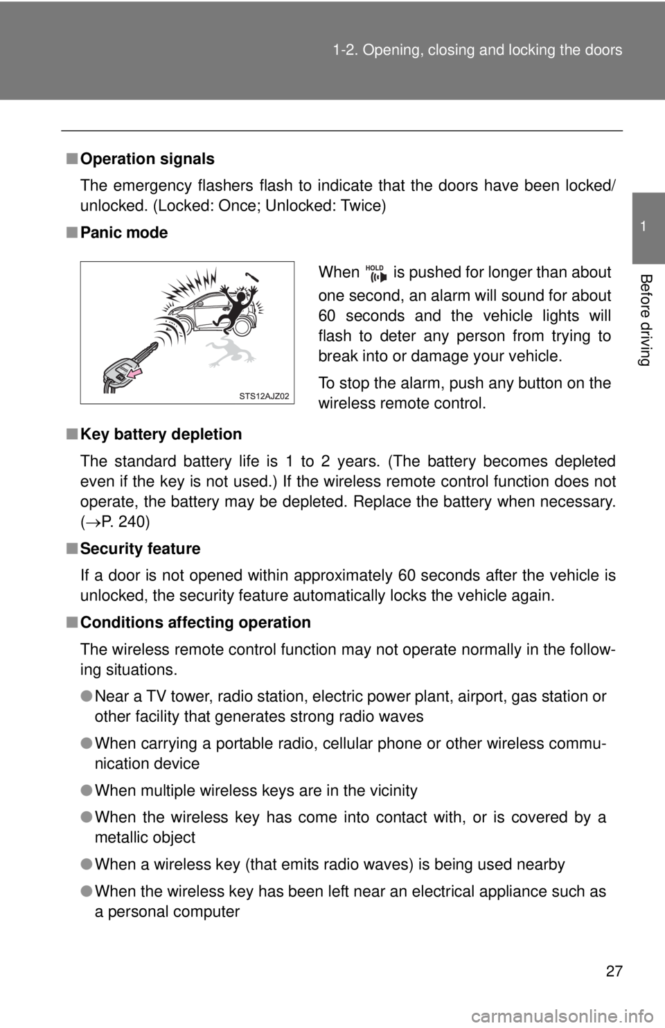 TOYOTA IQ 2014 Owners Manual 27
1-2. Opening, closing and locking the doors
1
Before driving
■
Operation signals
The emergency flashers flash to indicate that the doors have been locked/
unlocked. (Locked: Once; Unlocked: Twice