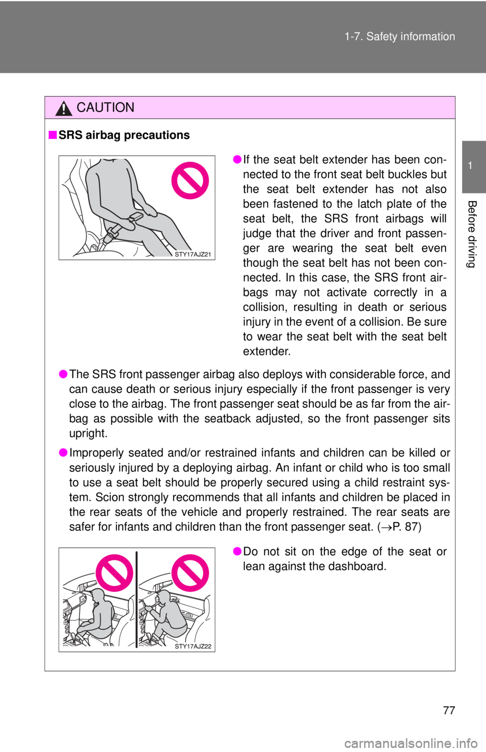 TOYOTA IQ 2014 Manual PDF 77
1-7. Safety information
1
Before driving
CAUTION
■
SRS airbag precautions
●The SRS front passenger airbag also deploys with considerable force, and
can cause death or serious injury especially TOYOTA IQ 2014 Manual PDF 77
1-7. Safety information
1
Before driving
CAUTION
■
SRS airbag precautions
●The SRS front passenger airbag also deploys with considerable force, and
can cause death or serious injury especially