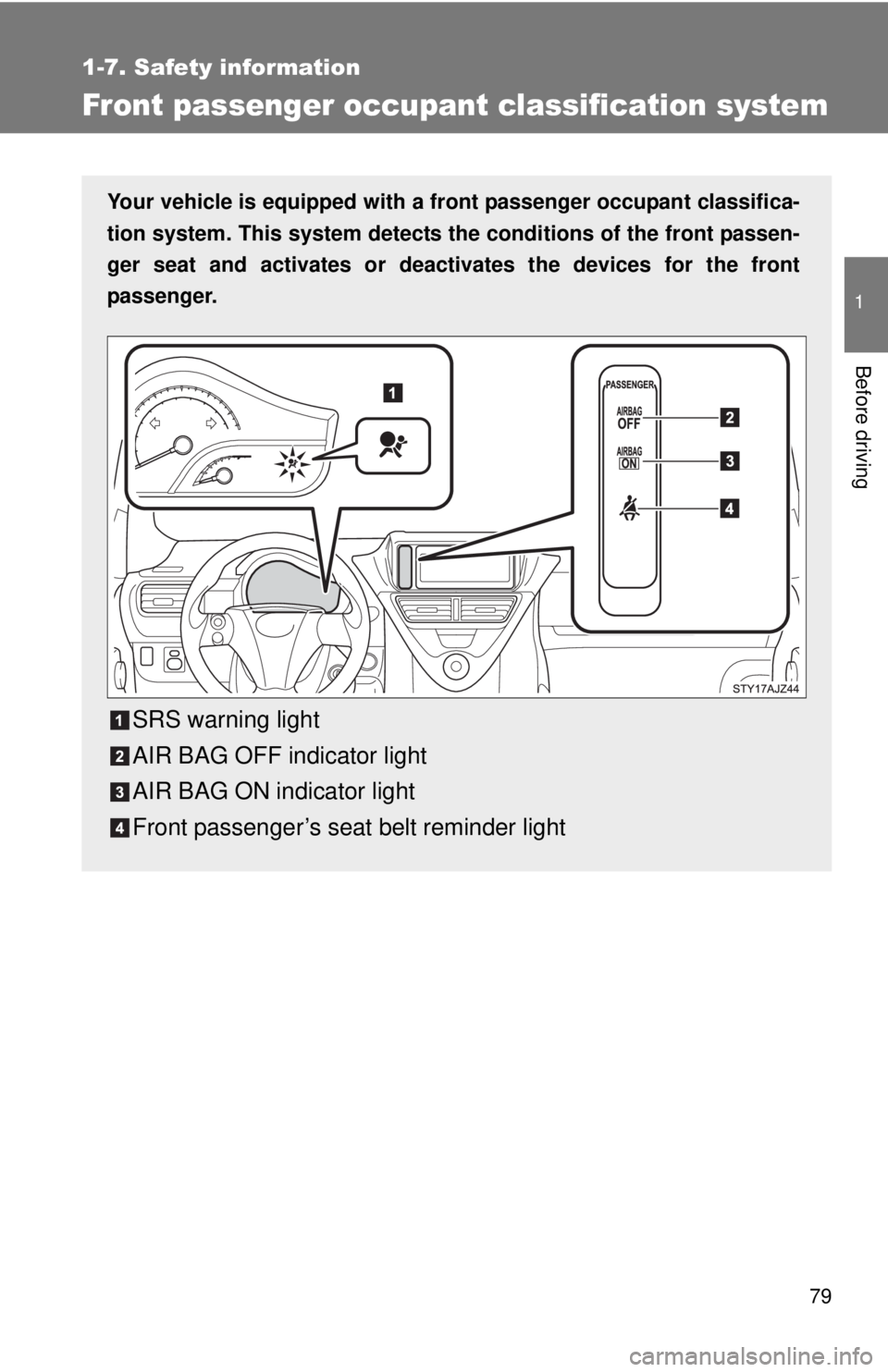 TOYOTA IQ 2013 Manual PDF 79
1
1-7. Safety information
Before driving
Front passenger occupant classification system
Your vehicle is equipped with a front passenger occupant classifica-
tion system. This system detects the con TOYOTA IQ 2013 Manual PDF 79
1
1-7. Safety information
Before driving
Front passenger occupant classification system
Your vehicle is equipped with a front passenger occupant classifica-
tion system. This system detects the con