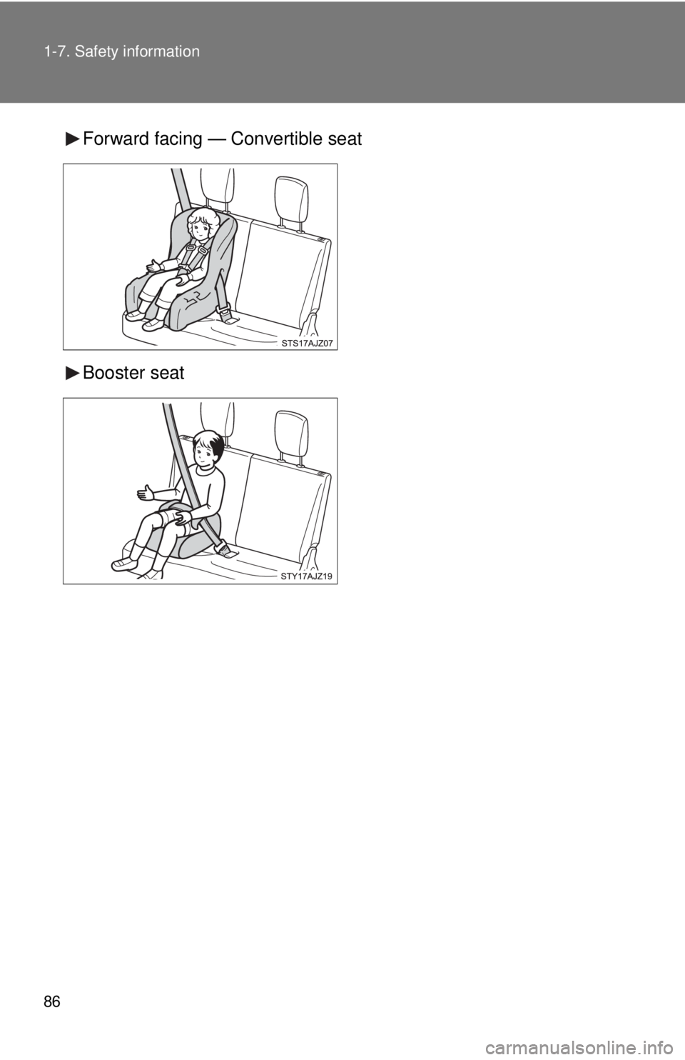 TOYOTA IQ 2013 Manual Online 86 1-7. Safety information
Forward facing — Convertible seat
Booster seat 