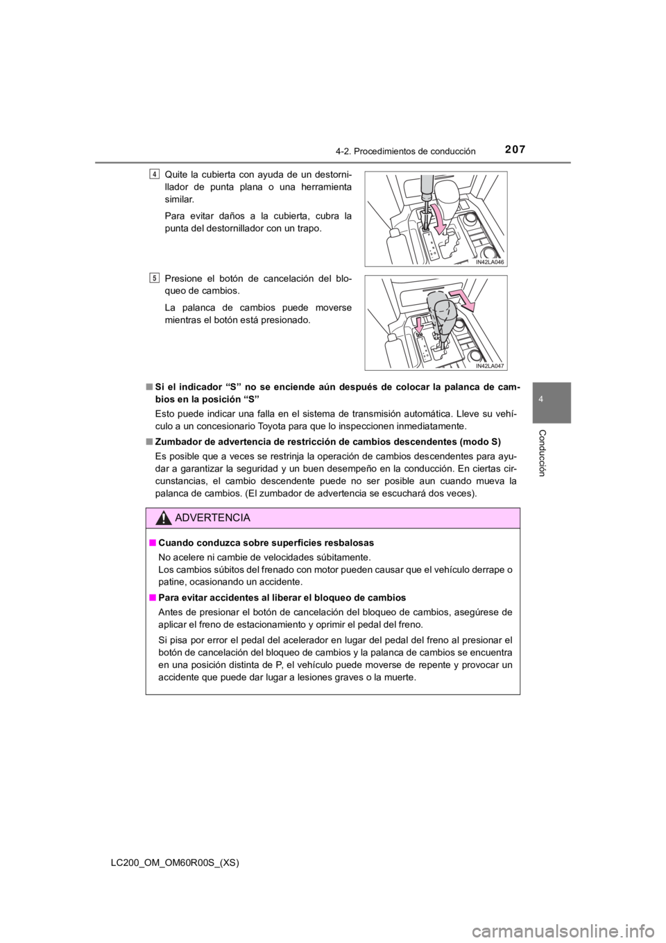 TOYOTA LAND CRUISER 2019 Manual del propietario (in Spanish) LC200_OM_OM60R00S_(XS)
2074-2. Procedimientos de conducción
4
Conducción
■Si el indicador “S” no se enciende aún después de colocar la pa lanca de cam-
bios en la posición “ TOYOTA LAND CRUISER 2019 Manual del propietario (in Spanish) LC200_OM_OM60R00S_(XS)
2074-2. Procedimientos de conducción
4
Conducción
■Si el indicador “S” no se enciende aún después de colocar la pa lanca de cam-
bios en la posición “