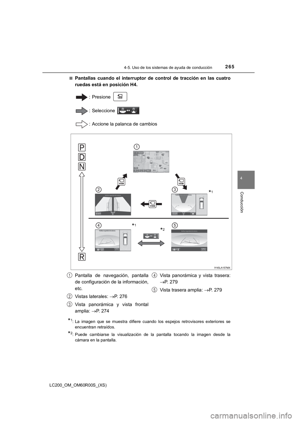 TOYOTA LAND CRUISER 2019  Manual del propietario (in Spanish) LC200_OM_OM60R00S_(XS)
2654-5. Uso de los sistemas de ayuda de conducción
4
Conducción
■Pantallas  cuando  el  interruptor  de  control  de  tracción  en  las  cuatro
ruedas está en posición H4