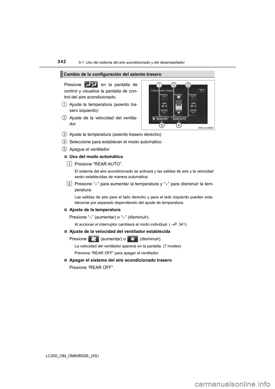 TOYOTA LAND CRUISER 2019 Manual del propietario (in Spanish) 3425-1. Uso del sistema del aire acondicionado y del desempañador
LC200_OM_OM60R00S_(XS)
Presione en la pantalla de
control y visualice la pantalla de con-
trol del aire acondicionado.Aju TOYOTA LAND CRUISER 2019 Manual del propietario (in Spanish) 3425-1. Uso del sistema del aire acondicionado y del desempañador
LC200_OM_OM60R00S_(XS)
Presione en la pantalla de
control y visualice la pantalla de con-
trol del aire acondicionado.Aju