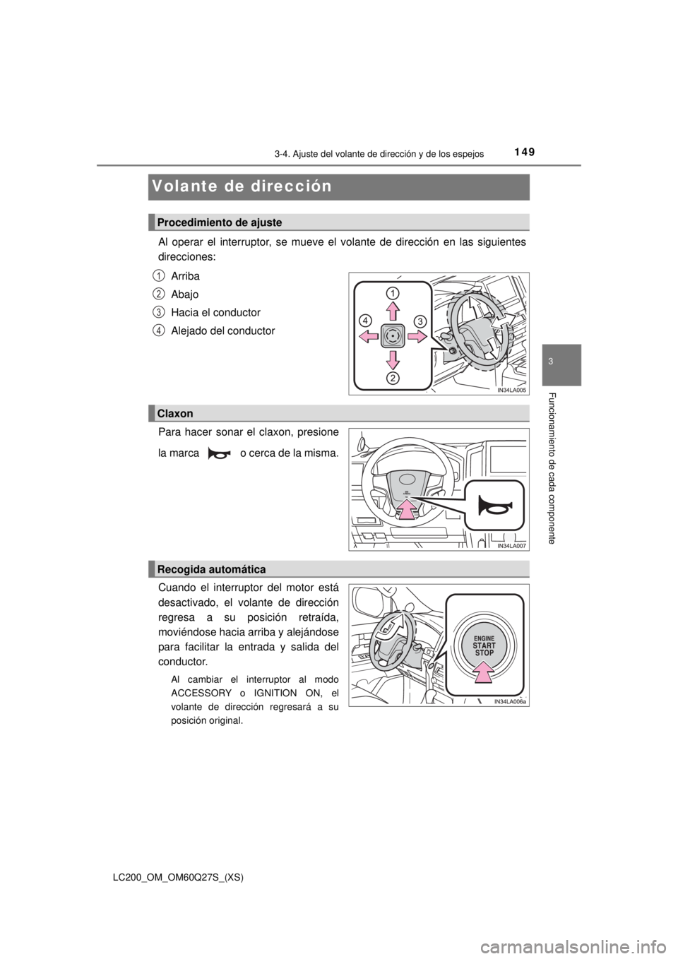 TOYOTA LAND CRUISER 2018  Manual del propietario (in Spanish) 1493-4. Ajuste del volante de dirección y de los espejos
3
Funcionamiento de cada componente
LC200_OM_OM60Q27S_(XS)
Volante de dirección
Al operar el interruptor, se mueve el volante de dirección e