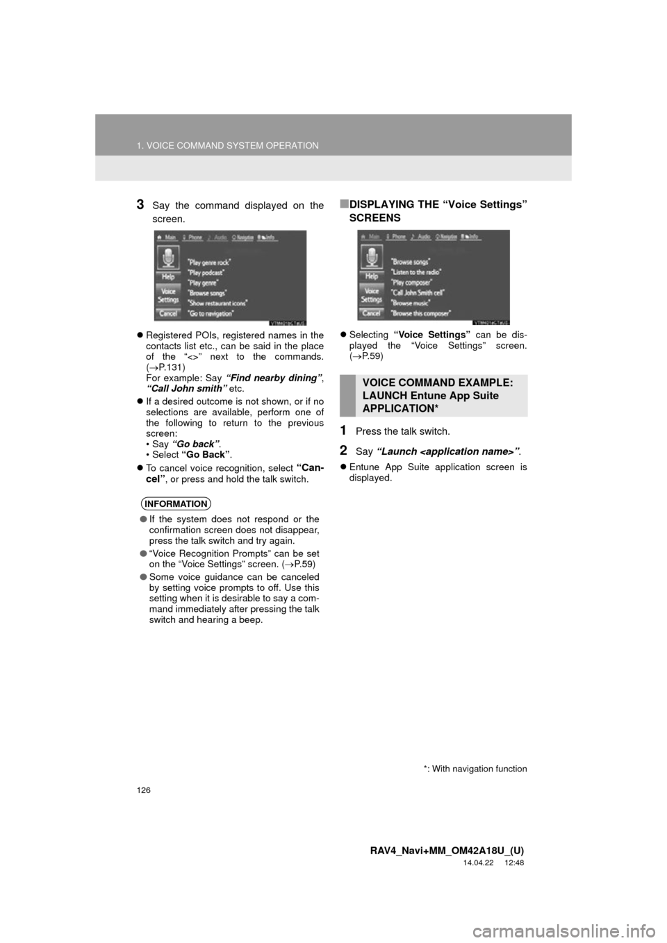 TOYOTA RAV4 2015 XA40 / 4.G Navigation Manual 126
1. VOICE COMMAND SYSTEM OPERATION
RAV4_Navi+MM_OM42A18U_(U)
14.04.22 12:48
3Say the command displayed on the
screen.
Registered POIs, registered names in the
contacts list etc., can be sai TOYOTA RAV4 2015 XA40 / 4.G Navigation Manual 126
1. VOICE COMMAND SYSTEM OPERATION
RAV4_Navi+MM_OM42A18U_(U)
14.04.22 12:48
3Say the command displayed on the
screen.
Registered POIs, registered names in the
contacts list etc., can be sai