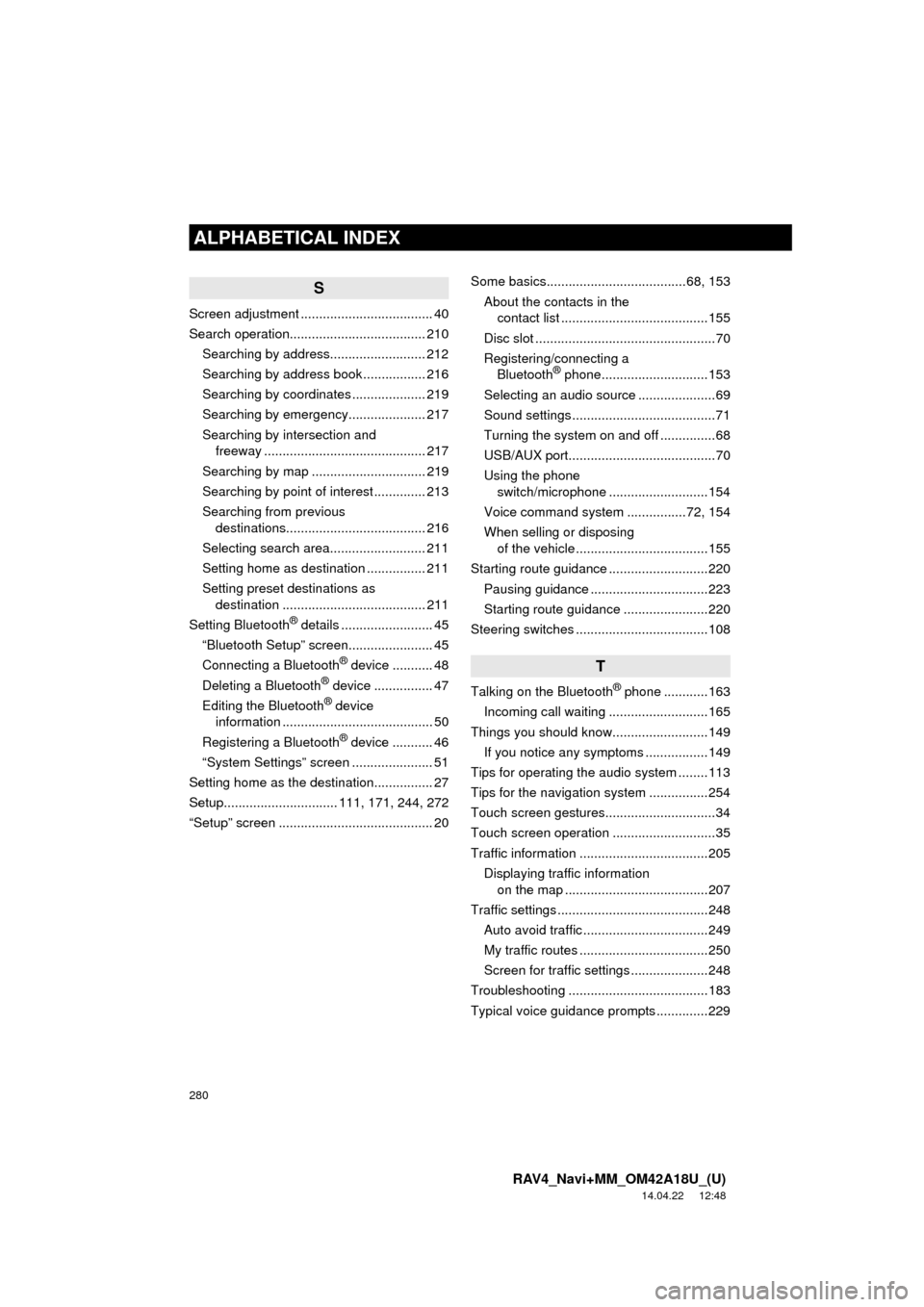 TOYOTA RAV4 2015 XA40 / 4.G Navigation Manual 280
ALPHABETICAL INDEX
RAV4_Navi+MM_OM42A18U_(U)
14.04.22 12:48
S
Screen adjustment .................................... 40
Search operation..................................... 210Searching by ad TOYOTA RAV4 2015 XA40 / 4.G Navigation Manual 280
ALPHABETICAL INDEX
RAV4_Navi+MM_OM42A18U_(U)
14.04.22 12:48
S
Screen adjustment .................................... 40
Search operation..................................... 210Searching by ad
