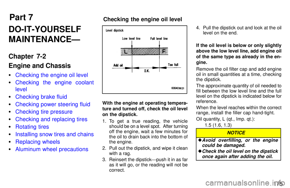 TOYOTA LAND CRUISER 1997  Owners Manual Part 7Checking the engine oil level
175
DO-IT-YOURSELF MAINTENANCEÐ 
Chapter 7-2 Engine and Chassis �
Checking the engine oil level
�Checking the engine coolant level
�Checking brake fluid
�Checking 
