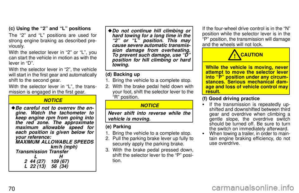 TOYOTA LAND CRUISER 1997 Service Manual 70(c) Using the 2º and Lº positions 
The 2º and Lº positions are used for 
strong engine braking as described pre-
viously. With the selector lever in 2º or Lº, you 
can start the vehicle 