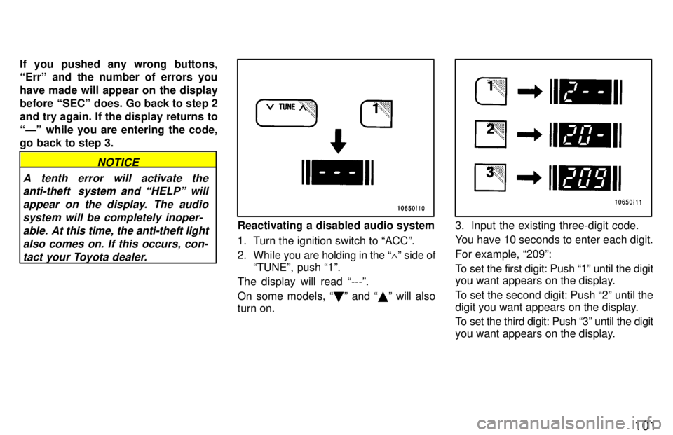 TOYOTA LAND CRUISER 1997 Manual PDF 101
If you pushed any wrong buttons, Errº and the number of errors you have made will appear on the display
before SECº does. Go back to step 2and try again. If the display returns to
Ðº while 