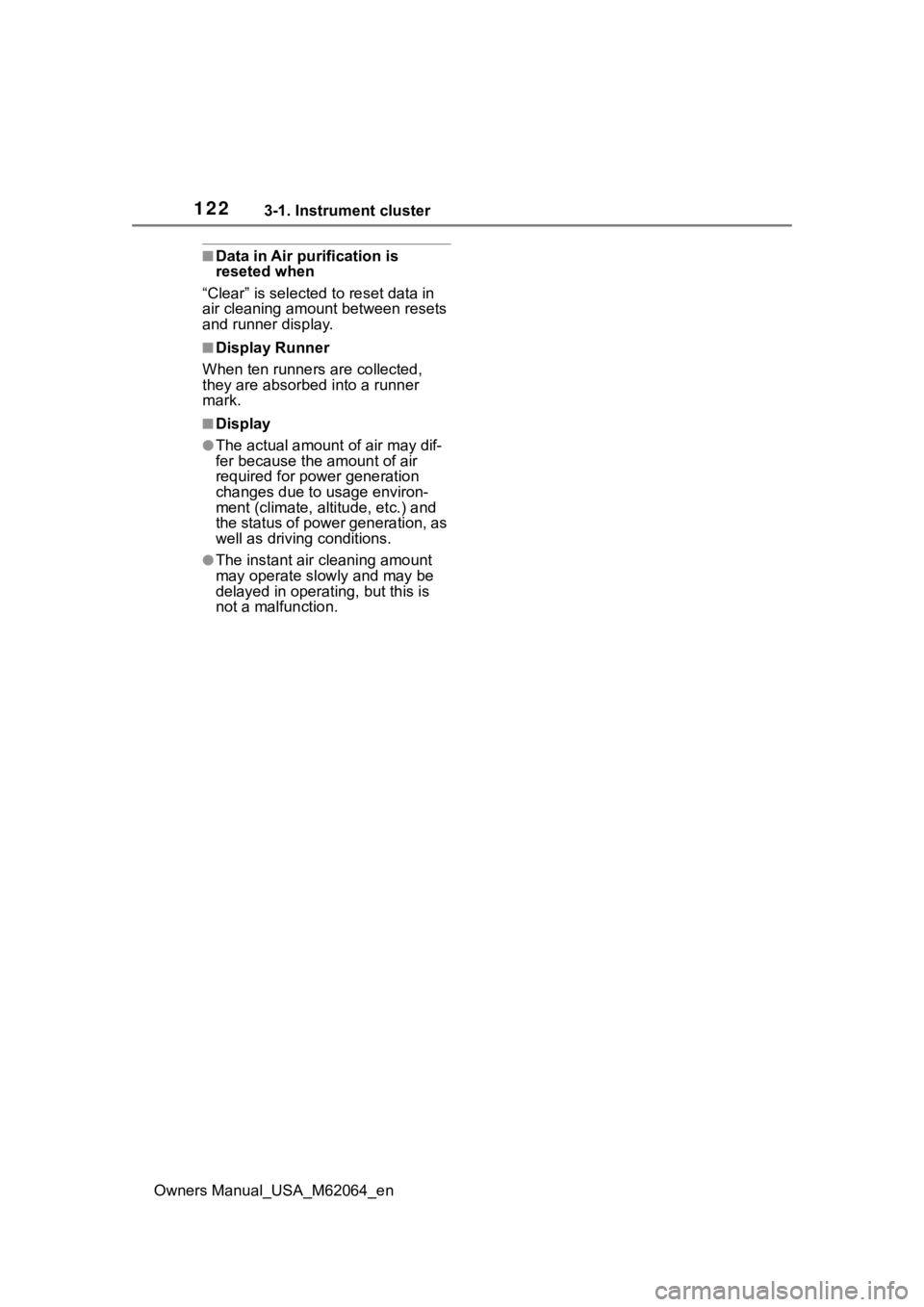 TOYOTA MIRAI 2023 Owners Manual 1223-1. Instrument cluster
Owners Manual_USA_M62064_en
■Data in Air purification is
reseted when
“Clear” is selected to reset data in
air cleaning amount between resets
and runner display.
TOYOTA MIRAI 2023 Owners Manual 1223-1. Instrument cluster
Owners Manual_USA_M62064_en
■Data in Air purification is
reseted when
“Clear” is selected to reset data in
air cleaning amount between resets
and runner display.