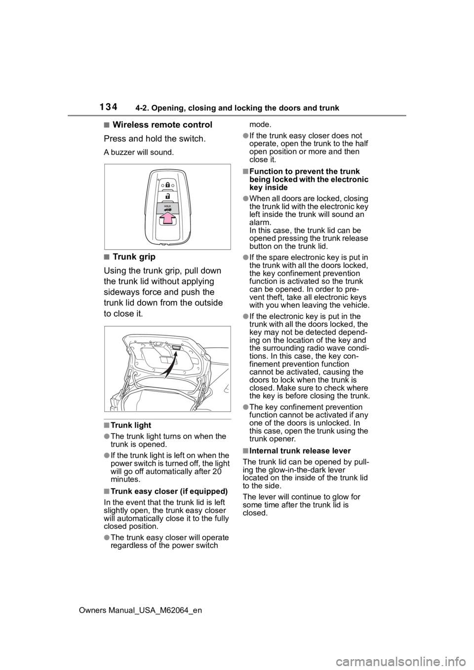 TOYOTA MIRAI 2023 Owners Manual 1344-2. Opening, closing and locking the doors and trunk
Owners Manual_USA_M62064_en
■Wireless remote control
Press and hold the switch.
A buzzer will sound.
■Trunk grip
Using the trunk grip, pull TOYOTA MIRAI 2023 Owners Manual 1344-2. Opening, closing and locking the doors and trunk
Owners Manual_USA_M62064_en
■Wireless remote control
Press and hold the switch.
A buzzer will sound.
■Trunk grip
Using the trunk grip, pull