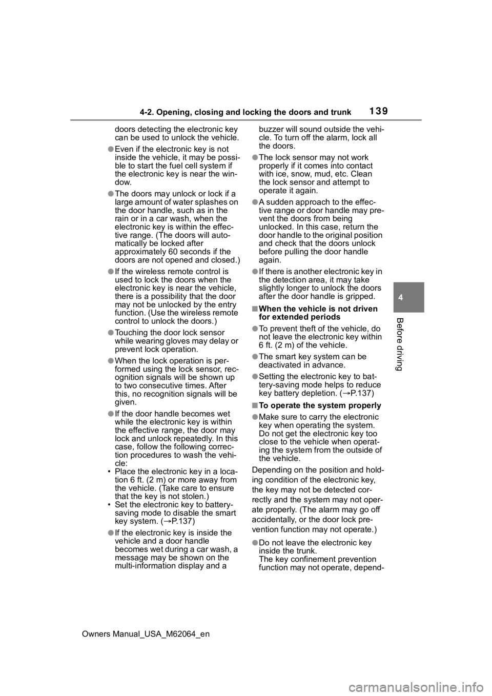 TOYOTA MIRAI 2023 Owners Manual 1394-2. Opening, closing and locking the doors and trunk
Owners Manual_USA_M62064_en
4
Before driving
doors detecting the electronic key
can be used to unl ock the vehicle.
●Even if the electronic TOYOTA MIRAI 2023 Owners Manual 1394-2. Opening, closing and locking the doors and trunk
Owners Manual_USA_M62064_en
4
Before driving
doors detecting the electronic key
can be used to unl ock the vehicle.
●Even if the electronic