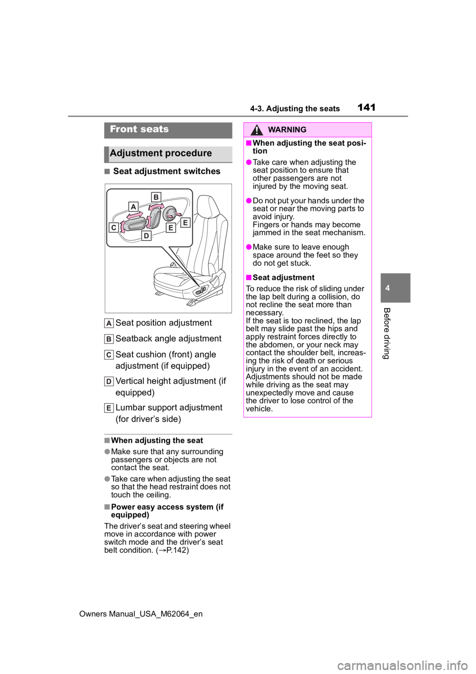 TOYOTA MIRAI 2023  Owners Manual 1414-3. Adjusting the seats
Owners Manual_USA_M62064_en
4
Before driving
4-3.Adjusting the seats
■Seat adjustment switches Seat position adjustment
Seatback angle adjustment
Seat cushion (front) ang