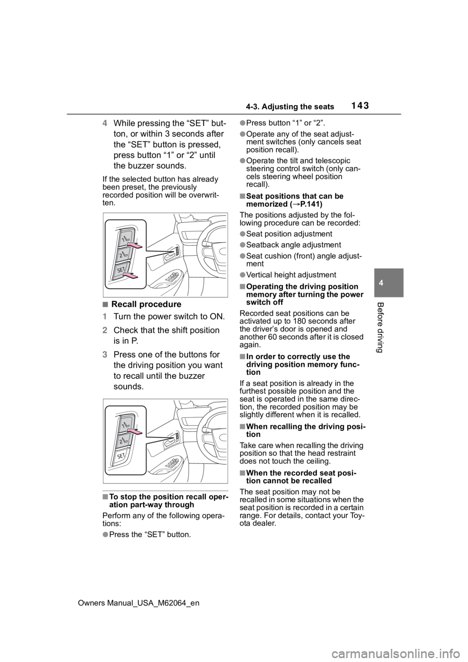 TOYOTA MIRAI 2023  Owners Manual 1434-3. Adjusting the seats
Owners Manual_USA_M62064_en
4
Before driving
4 While pressing the “SET” but-
ton, or within 3 seconds after 
the “SET” button is pressed, 
press button “1” or 