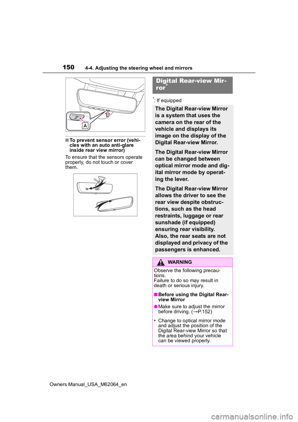 TOYOTA MIRAI 2023  Owners Manual 1504-4. Adjusting the steering wheel and mirrors
Owners Manual_USA_M62064_en
■To prevent sensor error (vehi-
cles with an auto anti-glare 
inside rear view mirror)
To ensure that the sensors operate