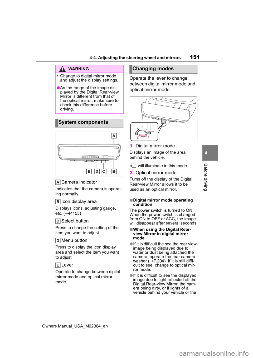 TOYOTA MIRAI 2023  Owners Manual 1514-4. Adjusting the steering wheel and mirrors
Owners Manual_USA_M62064_en
4
Before driving
Camera indicator
Indicates that the  camera is operat-
ing normally.
Icon display area
Displays icons, adj