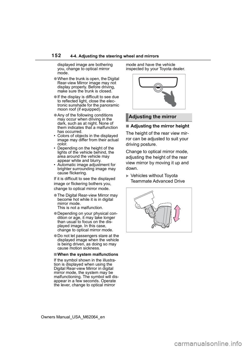 TOYOTA MIRAI 2023  Owners Manual 1524-4. Adjusting the steering wheel and mirrors
Owners Manual_USA_M62064_endisplayed image are bothering 
you, change to optical mirror 
mode.
●When the trunk is open, the Digital 
Rear-view Mirror