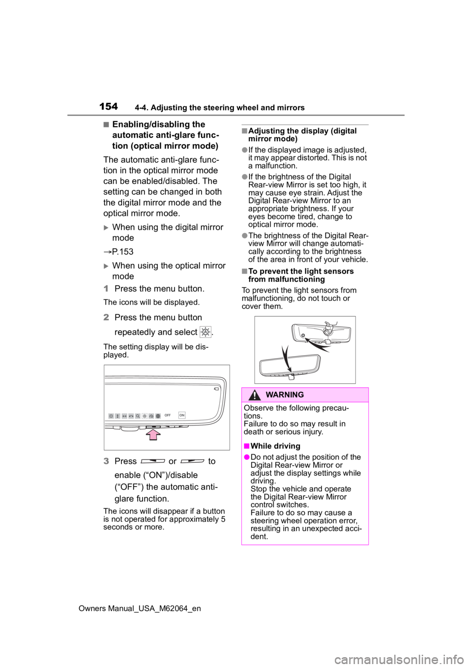 TOYOTA MIRAI 2023  Owners Manual 1544-4. Adjusting the steering wheel and mirrors
Owners Manual_USA_M62064_en
■Enabling/disabling the 
automatic anti-glare func-
tion (optical mirror mode)
The automatic anti-glare func-
tion in the
