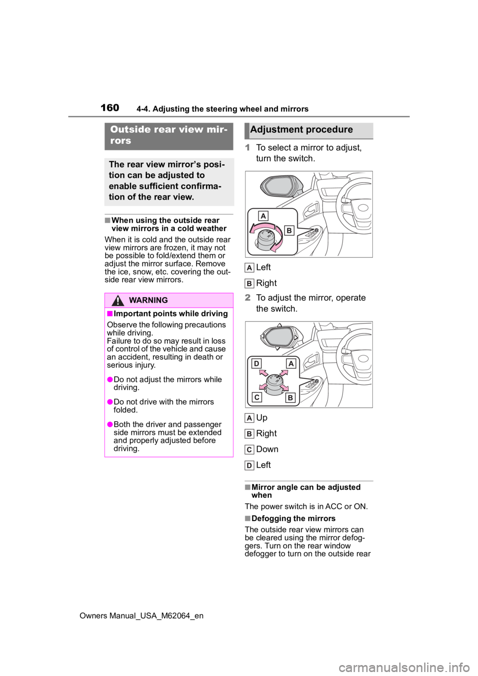 TOYOTA MIRAI 2023  Owners Manual 1604-4. Adjusting the steering wheel and mirrors
Owners Manual_USA_M62064_en
■When using the outside rear 
view mirrors in a cold weather
When it is cold and the outside rear 
view mirrors are froze