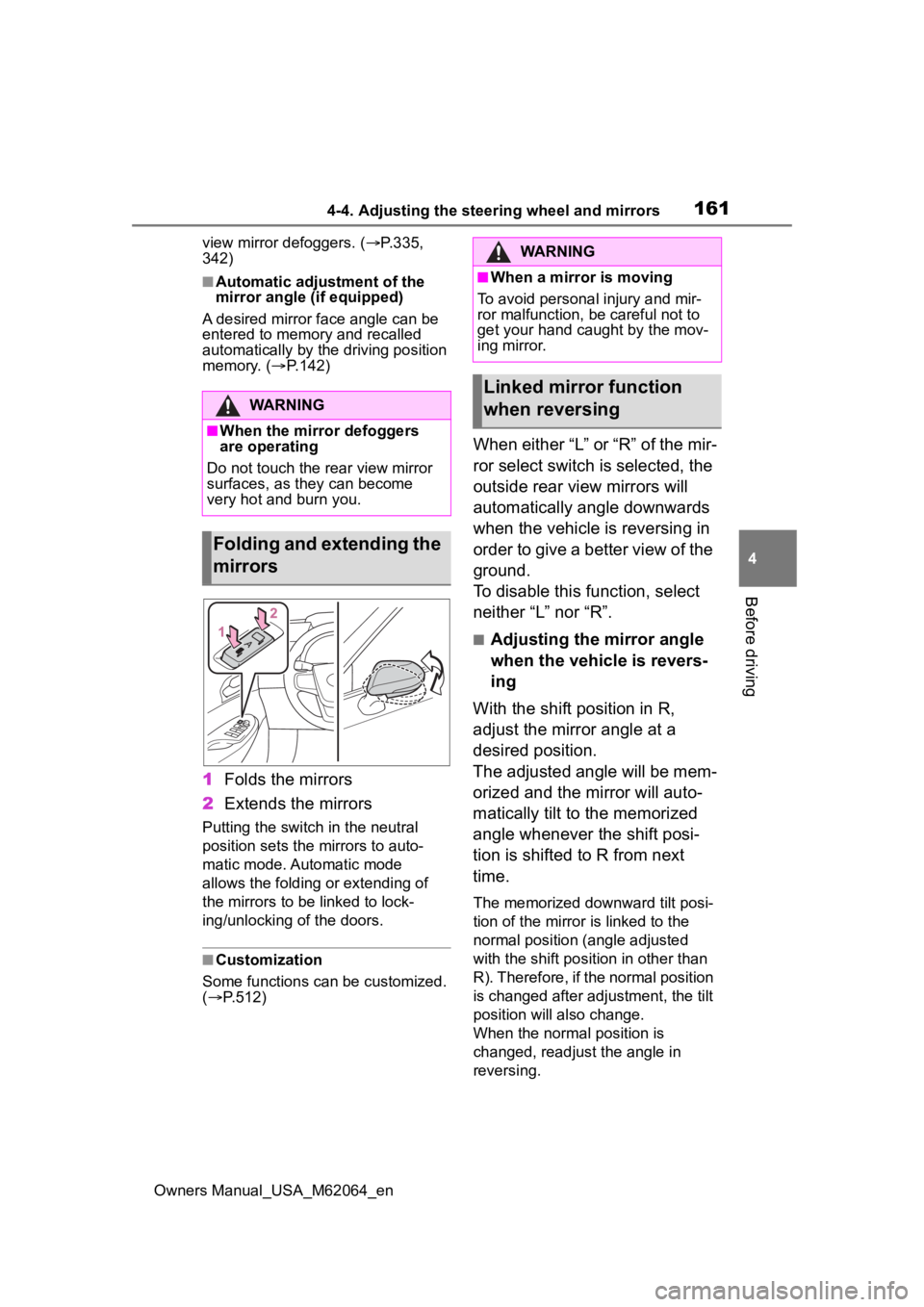 TOYOTA MIRAI 2023 Owners Manual 1614-4. Adjusting the steering wheel and mirrors
Owners Manual_USA_M62064_en
4
Before driving
view mirror defoggers. ( P.335,
342)
■Automatic adjustment of the
mirror angle (if equipped)
A desi TOYOTA MIRAI 2023 Owners Manual 1614-4. Adjusting the steering wheel and mirrors
Owners Manual_USA_M62064_en
4
Before driving
view mirror defoggers. ( P.335,
342)
■Automatic adjustment of the
mirror angle (if equipped)
A desi