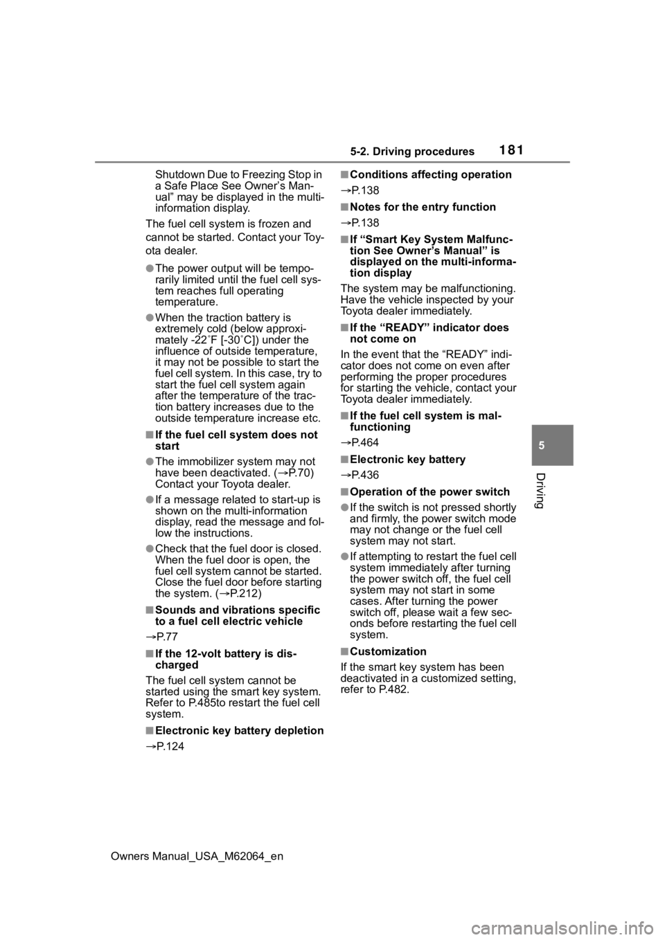 TOYOTA MIRAI 2023 Owners Manual 1815-2. Driving procedures
Owners Manual_USA_M62064_en
5
Driving
Shutdown Due to Freezing Stop in
a Safe Place See Owner’s Man-
ual” may be displayed in the multi-
information display.
The fuel c TOYOTA MIRAI 2023 Owners Manual 1815-2. Driving procedures
Owners Manual_USA_M62064_en
5
Driving
Shutdown Due to Freezing Stop in
a Safe Place See Owner’s Man-
ual” may be displayed in the multi-
information display.
The fuel c