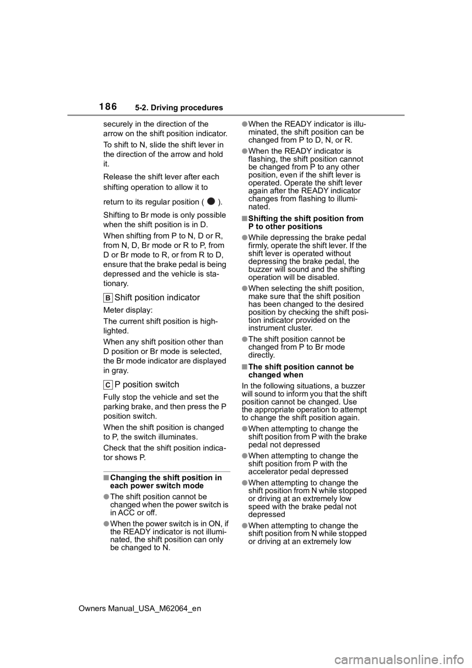 TOYOTA MIRAI 2023 Owners Manual 1865-2. Driving procedures
Owners Manual_USA_M62064_ensecurely in the direction of the
arrow on the shift position indicator.
To shift to N, slide the shift lever in
the direction of t
he arrow and TOYOTA MIRAI 2023 Owners Manual 1865-2. Driving procedures
Owners Manual_USA_M62064_ensecurely in the direction of the
arrow on the shift position indicator.
To shift to N, slide the shift lever in
the direction of t
he arrow and