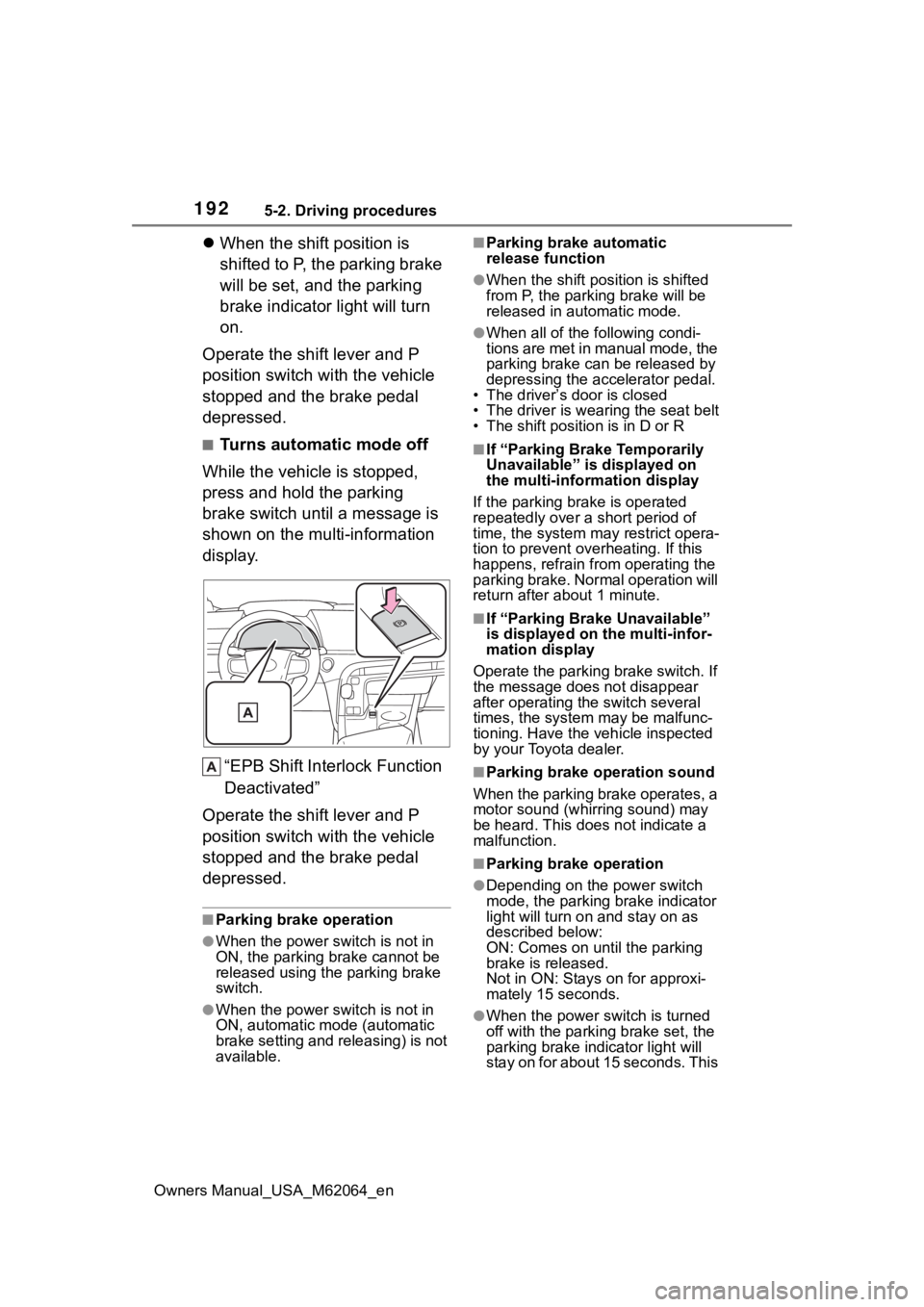 TOYOTA MIRAI 2023 Owners Manual 1925-2. Driving procedures
Owners Manual_USA_M62064_en
When the shift position is
shifted to P, the parking brake
will be set, and the parking
brake indicator light will turn
on.
Operate the sh TOYOTA MIRAI 2023 Owners Manual 1925-2. Driving procedures
Owners Manual_USA_M62064_en
When the shift position is
shifted to P, the parking brake
will be set, and the parking
brake indicator light will turn
on.
Operate the sh
