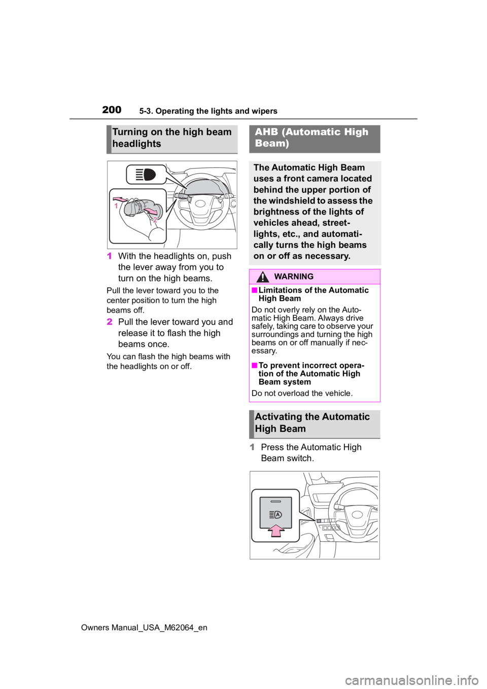 TOYOTA MIRAI 2023 Owners Manual 2005-3. Operating the lights and wipers
Owners Manual_USA_M62064_en
1With the headlights on, push
the lever away from you to
turn on the high beams.
Pull the lever toward you to the
center position TOYOTA MIRAI 2023 Owners Manual 2005-3. Operating the lights and wipers
Owners Manual_USA_M62064_en
1With the headlights on, push
the lever away from you to
turn on the high beams.
Pull the lever toward you to the
center position