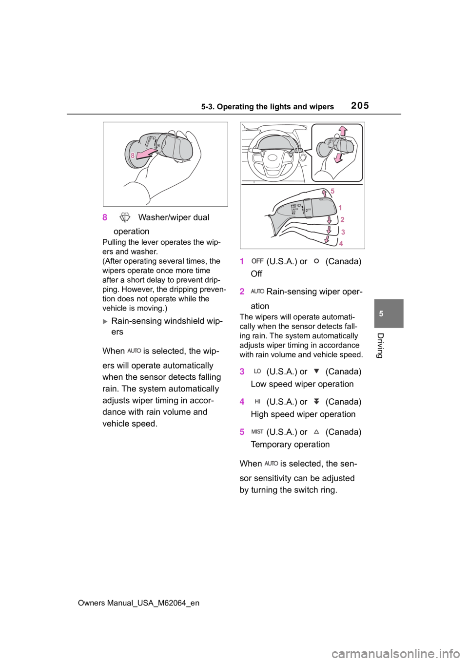TOYOTA MIRAI 2023 Owners Manual 2055-3. Operating the lights and wipers
Owners Manual_USA_M62064_en
5
Driving
8 Washer/wiper dual
operation
Pulling the lever o perates the wip-
ers and washer.
(After operating several times, the
TOYOTA MIRAI 2023 Owners Manual 2055-3. Operating the lights and wipers
Owners Manual_USA_M62064_en
5
Driving
8 Washer/wiper dual
operation
Pulling the lever o perates the wip-
ers and washer.
(After operating several times, the