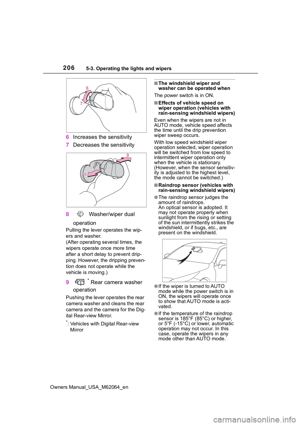 TOYOTA MIRAI 2023 Owners Manual 2065-3. Operating the lights and wipers
Owners Manual_USA_M62064_en
6Increases the sensitivity
7 Decreases the sensitivity
8 Washer/wiper dual
operation
Pulling the lever o perates the wip-
ers and TOYOTA MIRAI 2023 Owners Manual 2065-3. Operating the lights and wipers
Owners Manual_USA_M62064_en
6Increases the sensitivity
7 Decreases the sensitivity
8 Washer/wiper dual
operation
Pulling the lever o perates the wip-
ers and