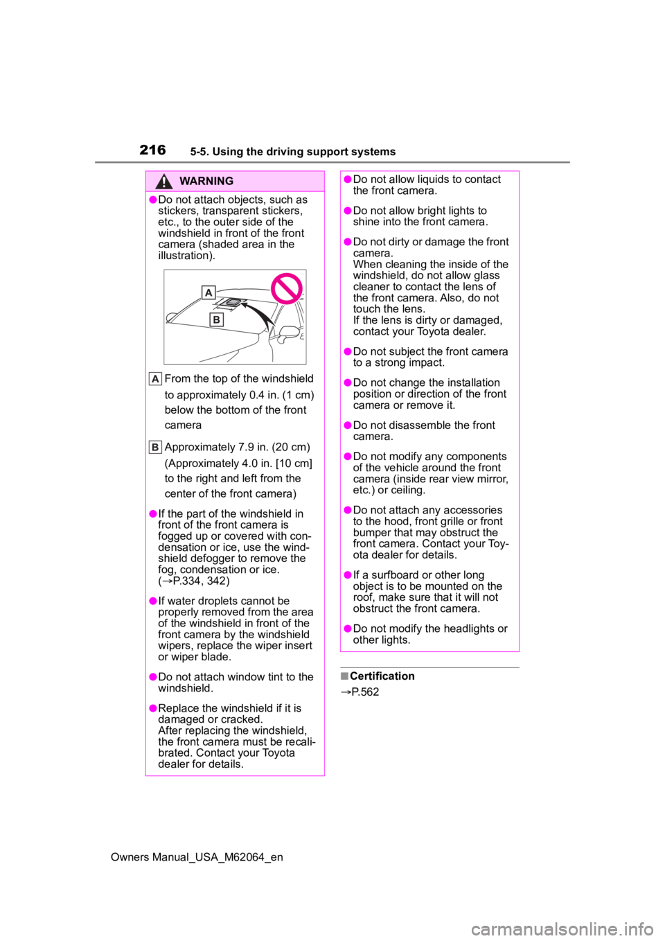 TOYOTA MIRAI 2023 Owners Manual 2165-5. Using the driving support systems
Owners Manual_USA_M62064_en
■Certification
P.562
WARNING
●Do not attach objects, such as
stickers, transparent stickers,
etc., to the oute r side of TOYOTA MIRAI 2023 Owners Manual 2165-5. Using the driving support systems
Owners Manual_USA_M62064_en
■Certification
P.562
WARNING
●Do not attach objects, such as
stickers, transparent stickers,
etc., to the oute r side of