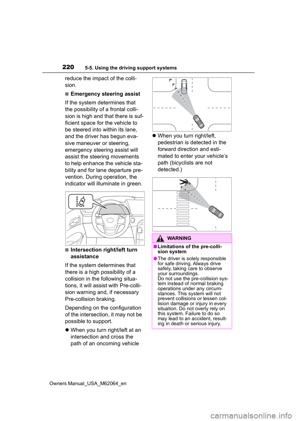 TOYOTA MIRAI 2023 Owners Manual 2205-5. Using the driving support systems
Owners Manual_USA_M62064_en
reduce the impact of the colli-
sion.
■Emergency steering assist
If the system determines that
the possibility of a frontal col TOYOTA MIRAI 2023 Owners Manual 2205-5. Using the driving support systems
Owners Manual_USA_M62064_en
reduce the impact of the colli-
sion.
■Emergency steering assist
If the system determines that
the possibility of a frontal col