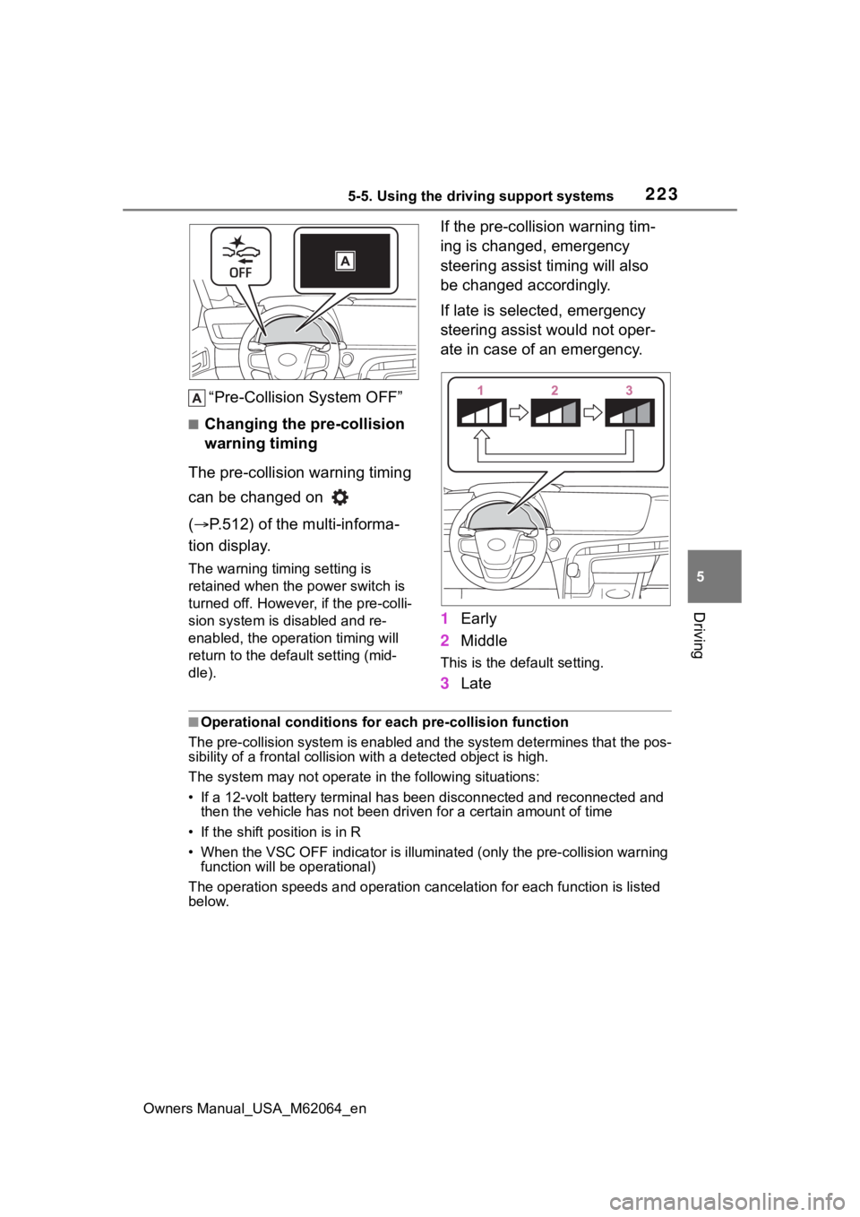 TOYOTA MIRAI 2023 Owners Manual 2235-5. Using the driving support systems
Owners Manual_USA_M62064_en
5
Driving
“Pre-Collision System OFF”
■Changing the pre-collision
warning timing
The pre-collision warning timing
can be ch TOYOTA MIRAI 2023 Owners Manual 2235-5. Using the driving support systems
Owners Manual_USA_M62064_en
5
Driving
“Pre-Collision System OFF”
■Changing the pre-collision
warning timing
The pre-collision warning timing
can be ch