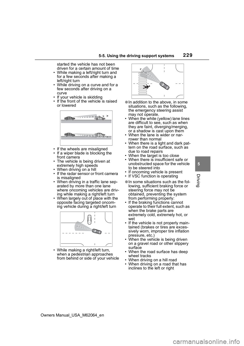 TOYOTA MIRAI 2023 Owners Manual 2295-5. Using the driving support systems
Owners Manual_USA_M62064_en
5
Driving
started the vehicle has not been
driven for a certain amount of time
• While making a left/right turn and
for a few TOYOTA MIRAI 2023 Owners Manual 2295-5. Using the driving support systems
Owners Manual_USA_M62064_en
5
Driving
started the vehicle has not been
driven for a certain amount of time
• While making a left/right turn and
for a few