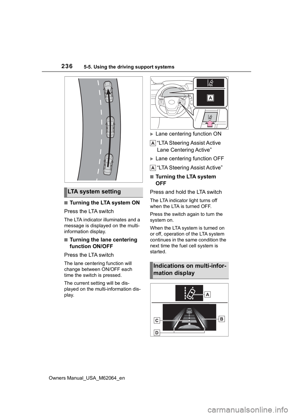 TOYOTA MIRAI 2023 Owners Manual 2365-5. Using the driving support systems
Owners Manual_USA_M62064_en
■Turning the LTA system ON
Press the LTA switch
The LTA indicator illuminates and a
message is displaye d on the multi-
informa TOYOTA MIRAI 2023 Owners Manual 2365-5. Using the driving support systems
Owners Manual_USA_M62064_en
■Turning the LTA system ON
Press the LTA switch
The LTA indicator illuminates and a
message is displaye d on the multi-
informa