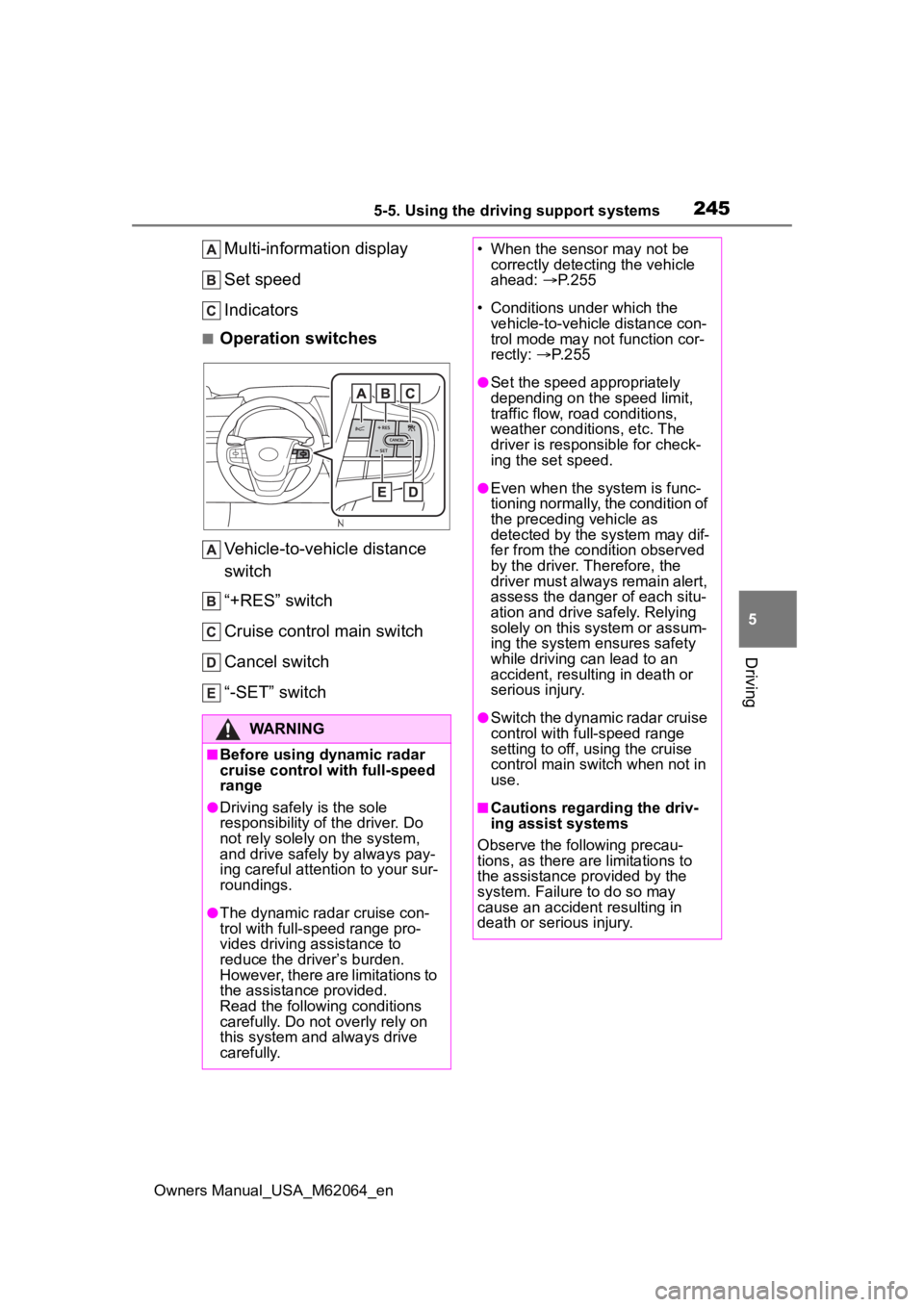 TOYOTA MIRAI 2023 Owners Manual 2455-5. Using the driving support systems
Owners Manual_USA_M62064_en
5
Driving
Multi-information display
Set speed
Indicators
■Operation switches Vehicle-to-vehicle distance
switch
“+RES” swit TOYOTA MIRAI 2023 Owners Manual 2455-5. Using the driving support systems
Owners Manual_USA_M62064_en
5
Driving
Multi-information display
Set speed
Indicators
■Operation switches Vehicle-to-vehicle distance
switch
“+RES” swit