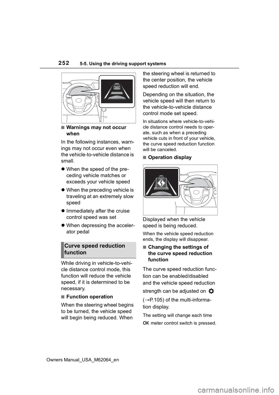 TOYOTA MIRAI 2023 Owners Manual 2525-5. Using the driving support systems
Owners Manual_USA_M62064_en
■Warnings may not occur
when
In the following instances, warn-
ings may not occur even when
the vehicle-to-vehicle distance is TOYOTA MIRAI 2023 Owners Manual 2525-5. Using the driving support systems
Owners Manual_USA_M62064_en
■Warnings may not occur
when
In the following instances, warn-
ings may not occur even when
the vehicle-to-vehicle distance is