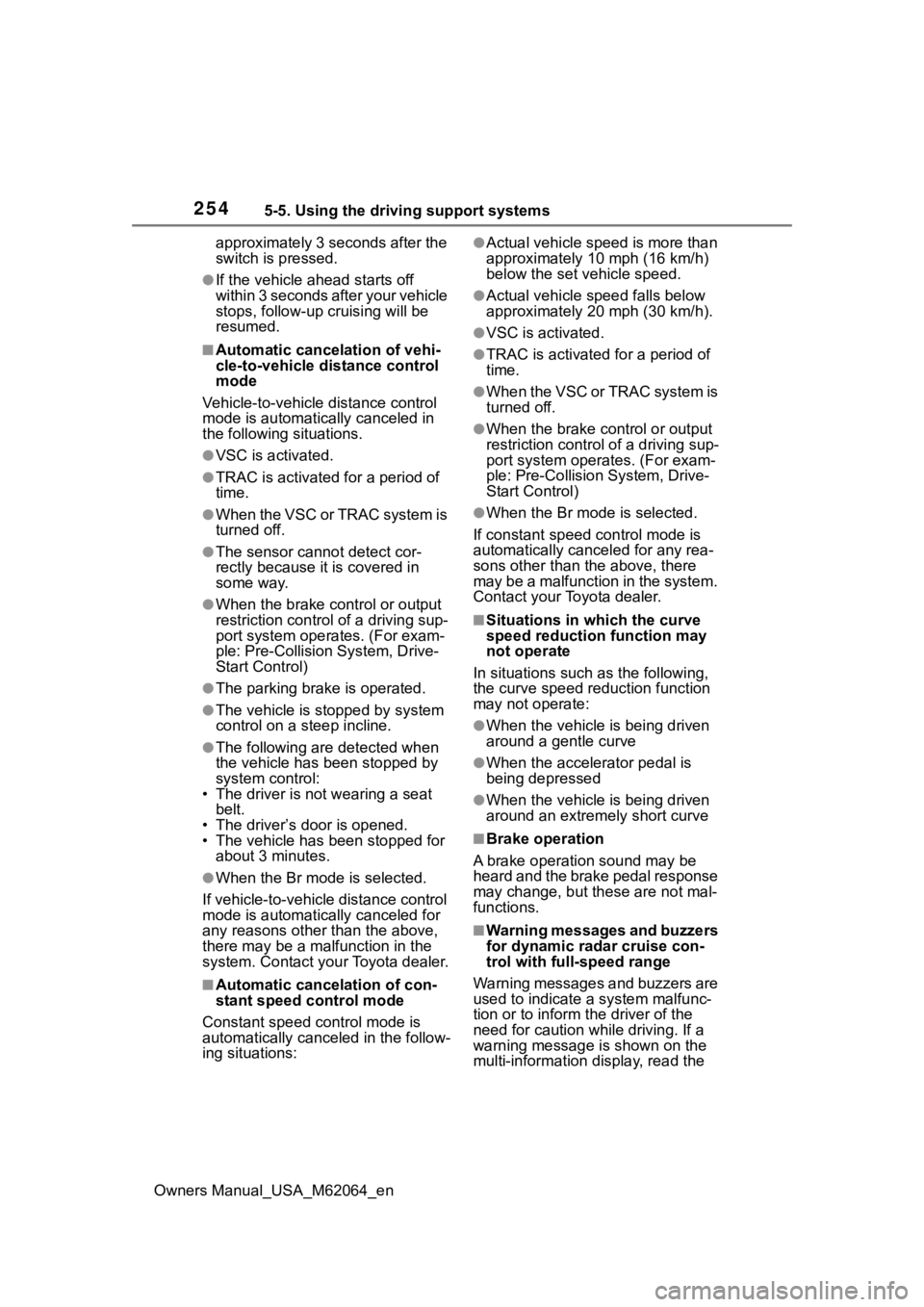 TOYOTA MIRAI 2023 Owners Manual 2545-5. Using the driving support systems
Owners Manual_USA_M62064_enapproximately 3 seconds after the
switch is pressed.
●If the vehicle ahead starts off
within 3 seconds after your vehicle
stop TOYOTA MIRAI 2023 Owners Manual 2545-5. Using the driving support systems
Owners Manual_USA_M62064_enapproximately 3 seconds after the
switch is pressed.
●If the vehicle ahead starts off
within 3 seconds after your vehicle
stop